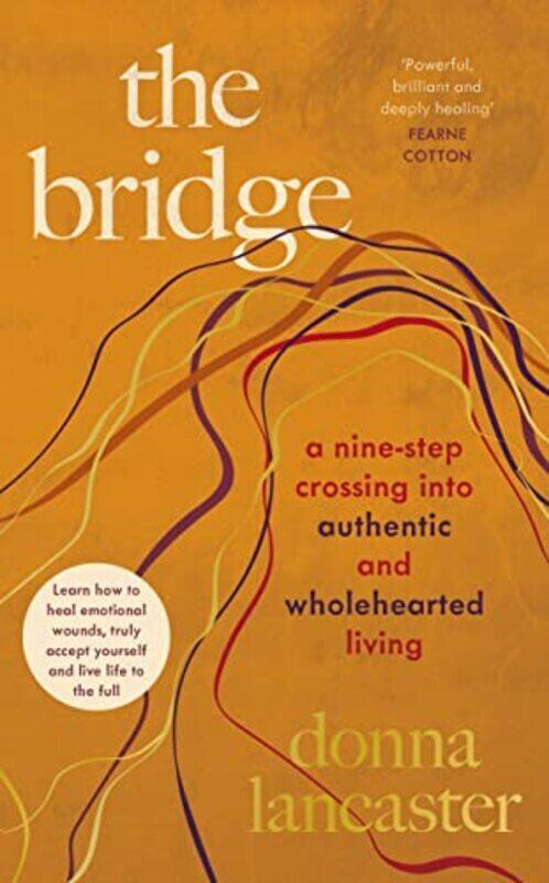 

The Bridge A Nine Step Crossing Into Authentic And Wholehearted Living By Lancaster, Donna Hardcover