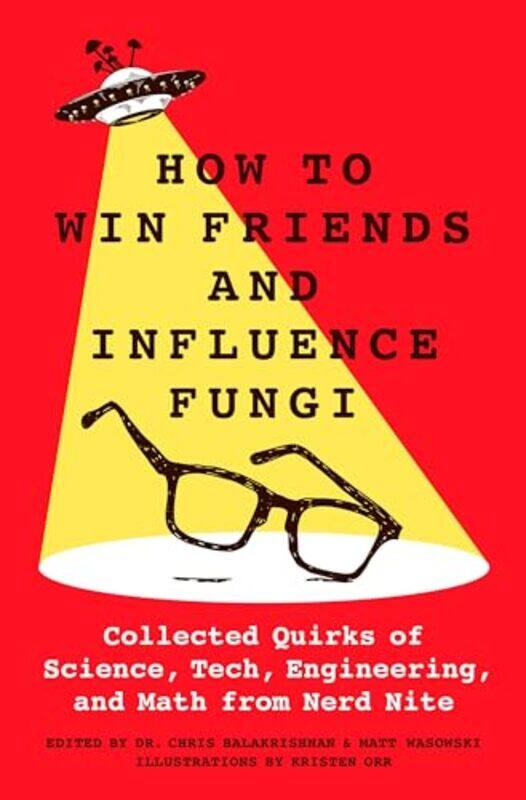 

How to Win Friends and Influence Fungi by Matt WasowskiChris BalakrishnanKristen Orr -Hardcover