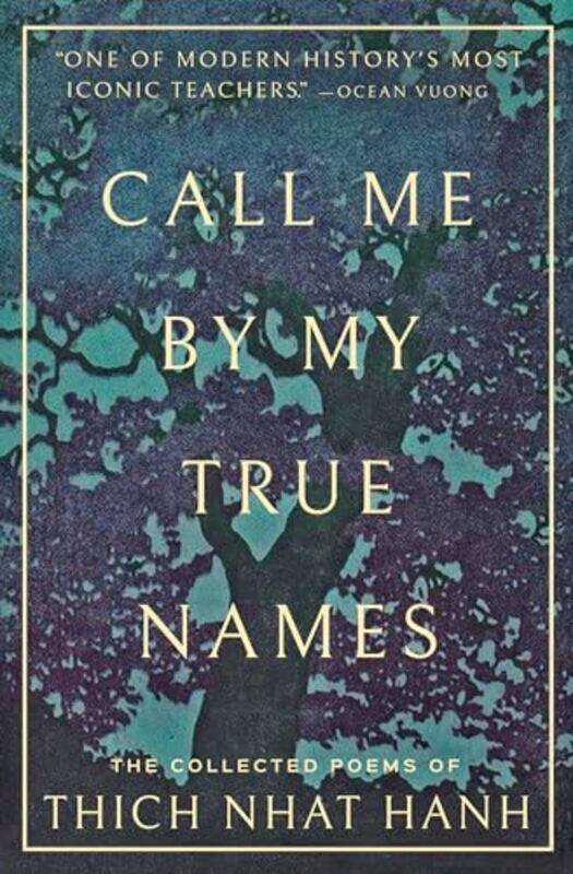 

Call Me By My True Names The Collected Poems Of Thich Nhat Hanh by Nhat Hanh, Thich - Vuong, Ocean - Paperback