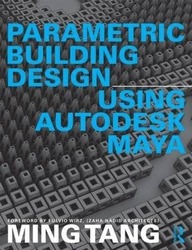 Parametric Building Design Using Autodesk Maya, Paperback Book, By: Ming Tang