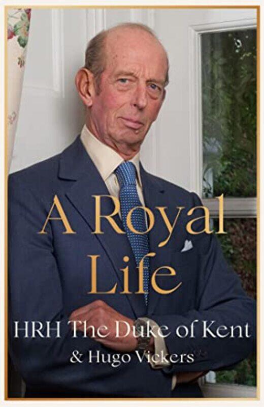 

A Royal Life by HRH The Duke of KentHugo Vickers-Paperback