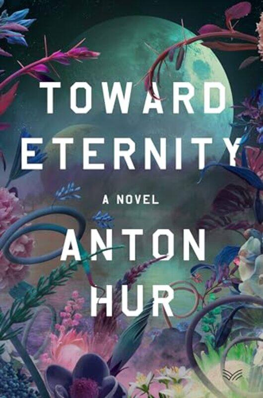 

Toward Eternity by Anton Hur-Paperback