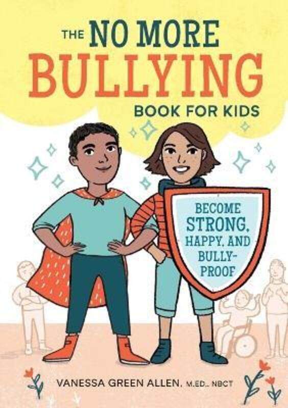 

The No More Bullying Book for Kids: Become Strong, Happy, and Bully-Proof,Paperback,ByGreen Allen, Vanessa - Pidgen, Emmeline