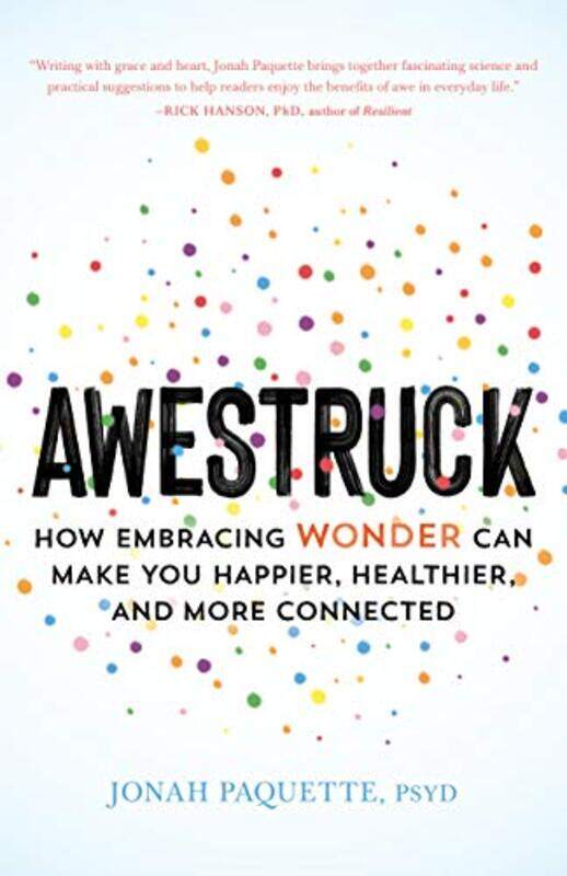 

Awestruck How Developing A Sense Of Wonder Can Make You Happier Healthier And More Connected by Paquette, Jonah - Paperback
