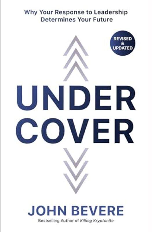 

Under Cover Why Your Response To Leadership Determines Your Future, Paperback by Bevere, John