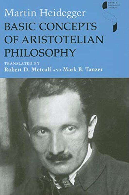 

Basic Concepts Of Aristotelian Philosophy by Martin HeideggerRobert D MetcalfMark B Tanzer-Hardcover