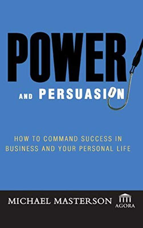 

Power and Persuasion by Michael MastersonAgora-Hardcover