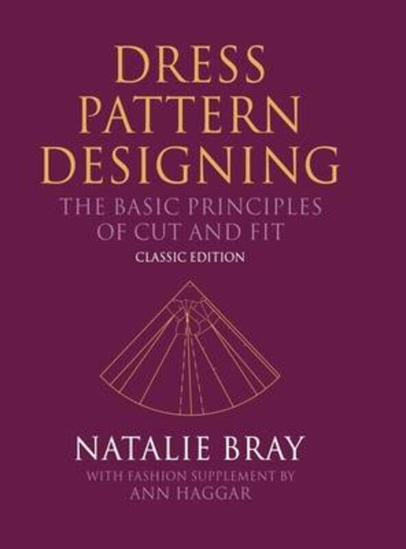

Dress Pattern Designing (Classic Edition): The Basic Principles of Cut and Fit.Hardcover,By :Bray, Natalie - Haggar, Ann