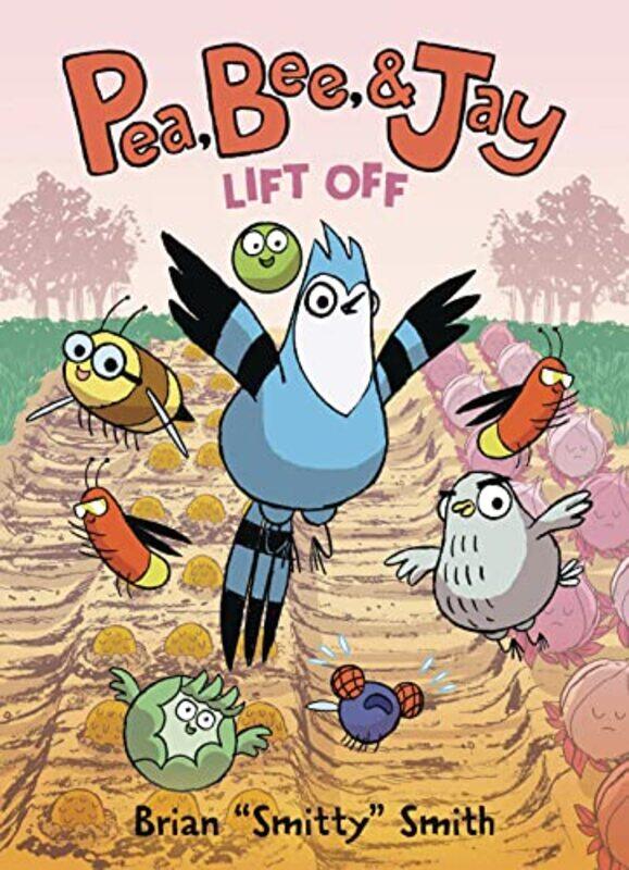 

Pea Bee And Jay 3 Lift Off by Brian "Smitty" SmithBrian "Smitty" Smith-Hardcover