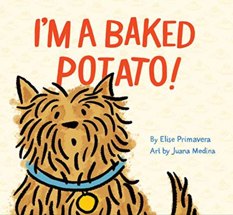 

Im a Baked Potato by Elise PrimaveraJuana Medina-Hardcover