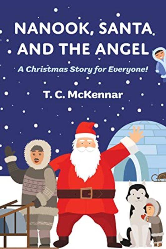 

Nanook Santa and the Angel by T C McKennar-Paperback