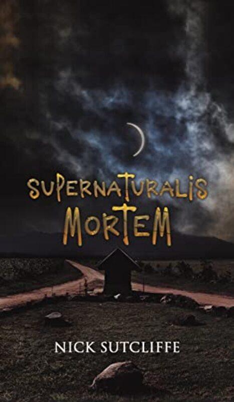 

Supernaturalis Mortem by Nick Sutcliffe-Hardcover