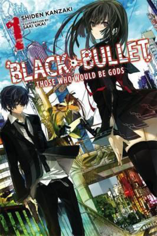 

Black Bullet, Vol. 1 (light novel): Those Who Would Be Gods, Paperback Book, By: Shiden Kanzaki