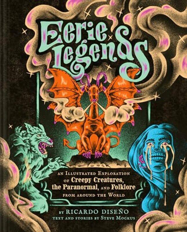 

Eerie Legends An Illustrated Exploration Of Creepy Creatures The Paranormal And Folklore From Aro, Hardcover by Diseno, Ricardo - Mockus, Steve