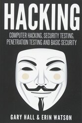 Hacking: Computer Hacking, Security Testing, Penetration Testing, and Basic Secur