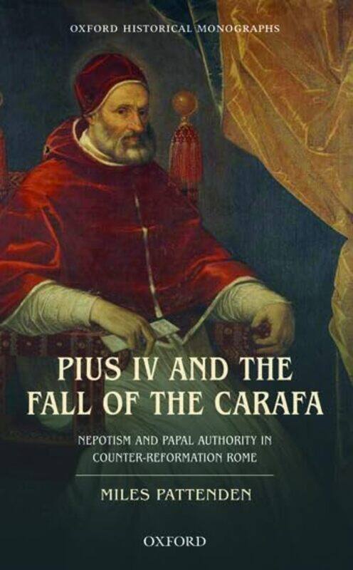 

Pius Iv And The Fall Of The Carafa By Miles Research Fell...Hardcover