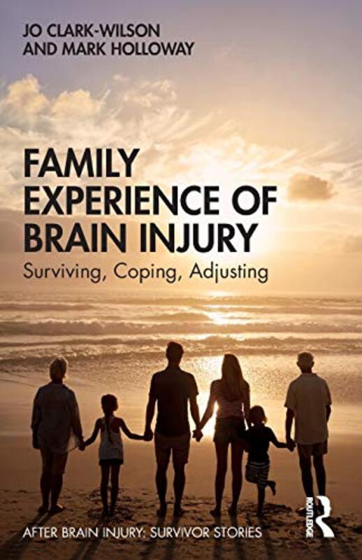 Family Experience of Brain Injury by Jo Clark-WilsonMark Holloway-Paperback