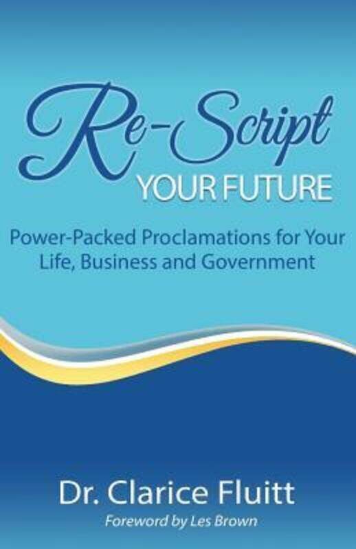 

Re-Script Your Future: Power-Packed Proclamations for Your Life, Business and Government.paperback,By :Brown, Les - Fluitt, Clarice