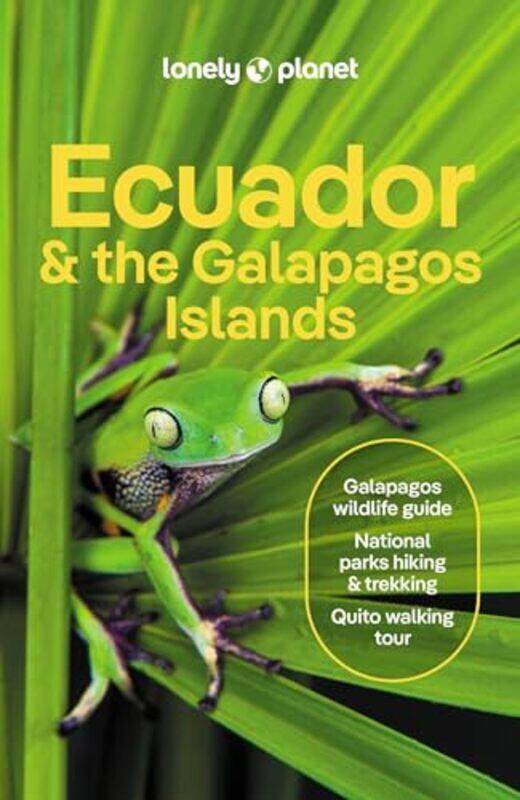 

Lonely Planet Ecuador and the Galapagos Islands by Lonely PlanetWendy YanagiharaAlex EgertonMark EveleighTrent HoldenMarisa PaskaMayra PeraltaDario Vi