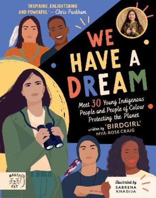 

We Have a Dream: Meet 30 Young Indigenous People and People of Colour Protecting the Planet.Hardcover,By :Craig, Dr Mya-Rose - Khadija, Sabrena