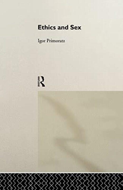 

Ethics and Sex by Igor Primoratz-Paperback