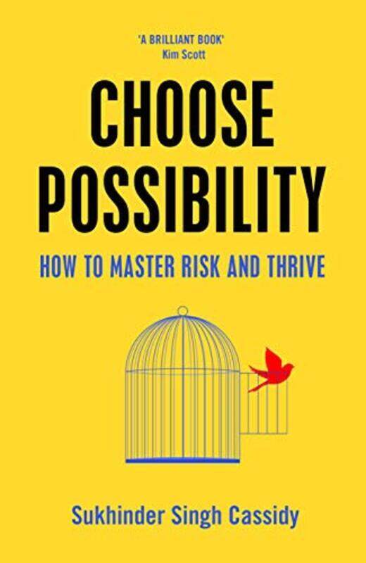 

Choose Possibility: How To Master Risk And Thrive By Cassidy, Sukhinder Singh Paperback