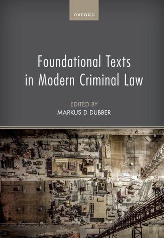 

Foundational Texts in Modern Criminal Law by Markus D Professor of Law, Professor of Law, University of Toronto Dubber-Paperback