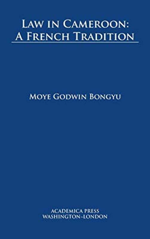 

Law in Cameroon by Moye Godwin Bongyu-Hardcover