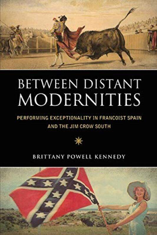 

Between Distant Modernities by Brittany Powell Kennedy-Paperback