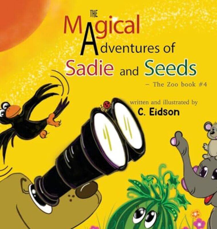 

The Magical Adventures of Sadie and Seeds The Zoo book 4 by C Eidson-Hardcover