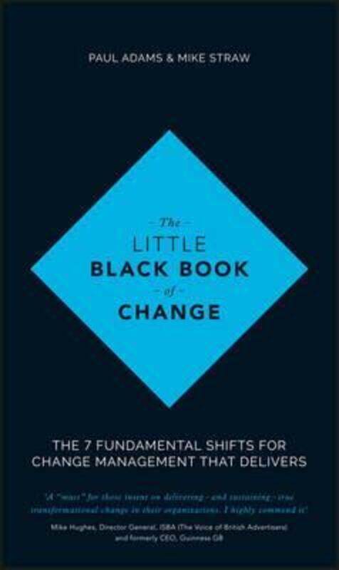 

The Little Black Book of Change: The 7 Fundamental Shifts for Change Management That Delivers.Hardcover,By :ADAMS