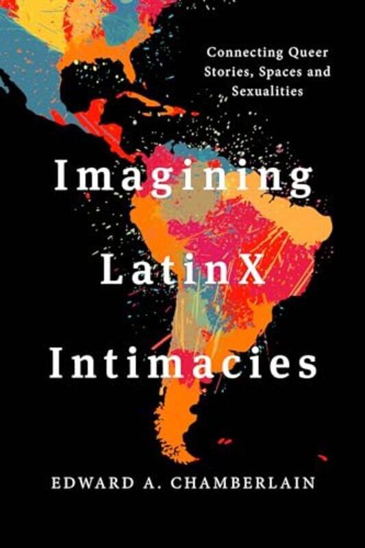 

Imagining LatinX Intimacies by Edward A Chamberlain-Paperback