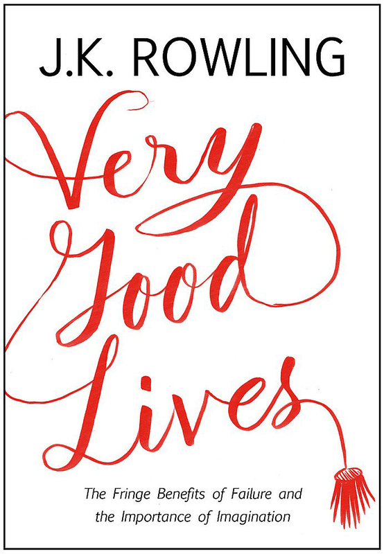 Very Good Lives: The Fringe Benefits of Failure and the Importance of Imagination, Hardcover Book, By: J.K. Rowling