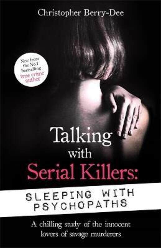 

Talking with Serial Killers: Sleeping with Psychopaths: A chilling study of the innocent lovers of s,Paperback,ByBerry-Dee, Christopher