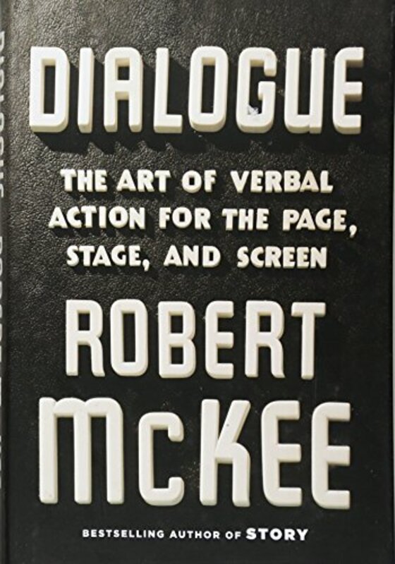 Dialogue: The Art of Verbal Action for Page, Stage, and Screen , Hardcover by McKee, Robert