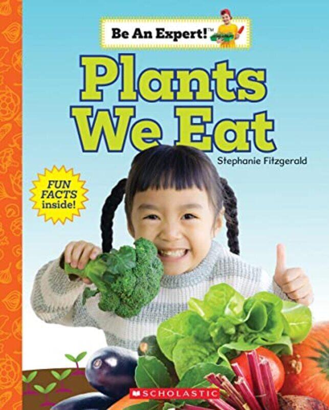 

Plants We Eat (Be An Expert!) , Paperback by Fitzgerald, Stephanie