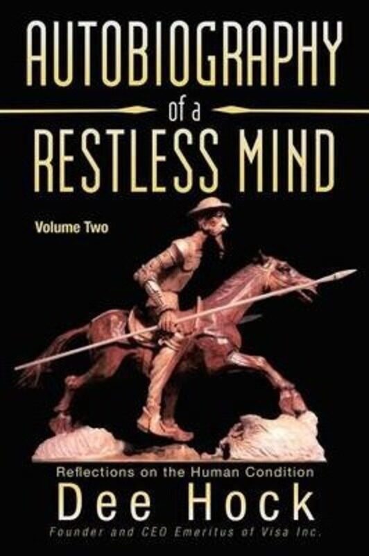 

Autobiography of a Restless Mind: Reflections on the Human Condition, Paperback Book, By: Dee Hock