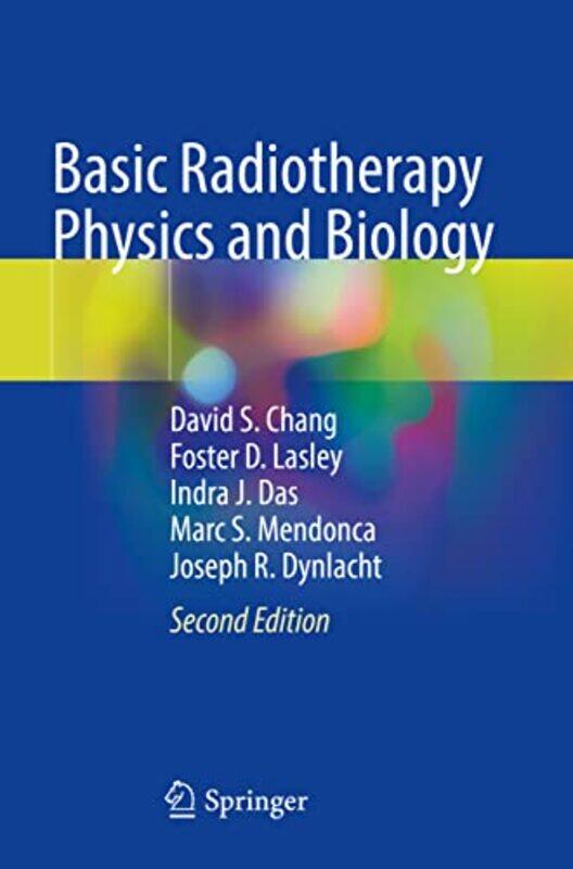 

Basic Radiotherapy Physics and Biology by David S ChangFoster D LasleyIndra J DasMarc S MendoncaJoseph R Dynlacht-Paperback