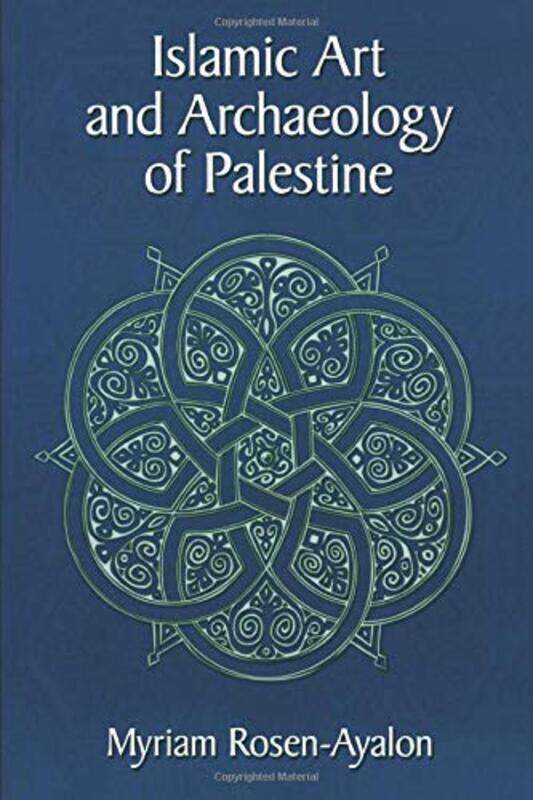

Islamic Art and Archaeology in Palestine, Paperback, By: Myriam Rosen-Ayalon