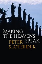 Making the Heavens Speak by Peter Karlsruhe School of Design SloterdijkRobert Ohio State University Hughes-Paperback