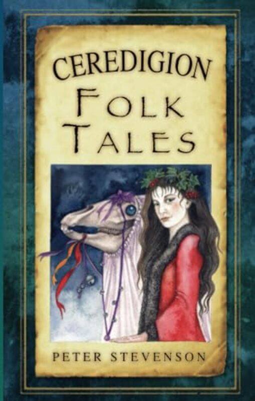 

Ceredigion Folk Tales by Chris FerrieWade David FaircloughByrne LaGinestra-Paperback