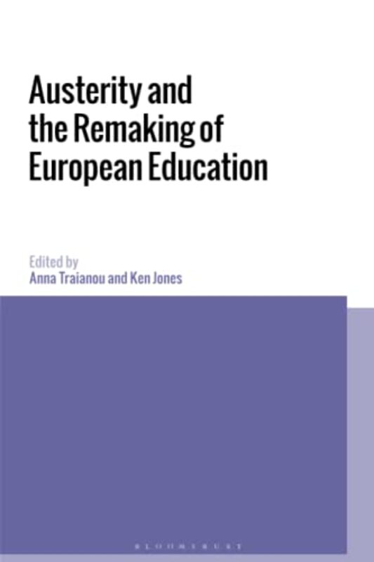 

Austerity and the Remaking of European Education by Anna Goldsmiths, University of London, UK TraianouProfessor Ken Goldsmiths, University of London,