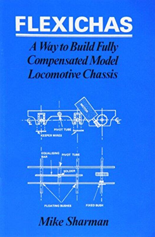 

Flexichas or a Way to Build a Fully Compensated Chassis by M Sharman-Paperback
