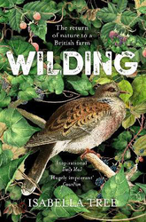 Wilding: The Return of Nature to a British Farm, Paperback Book, By: Isabella Tree