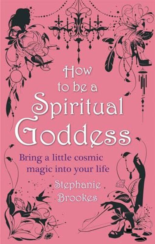 

How To Be A Spiritual Goddess by Stephanie Brookes-Paperback