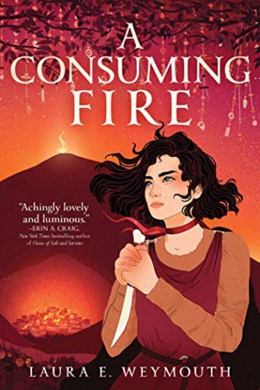 

A Consuming Fire by Laura E Weymouth-Paperback