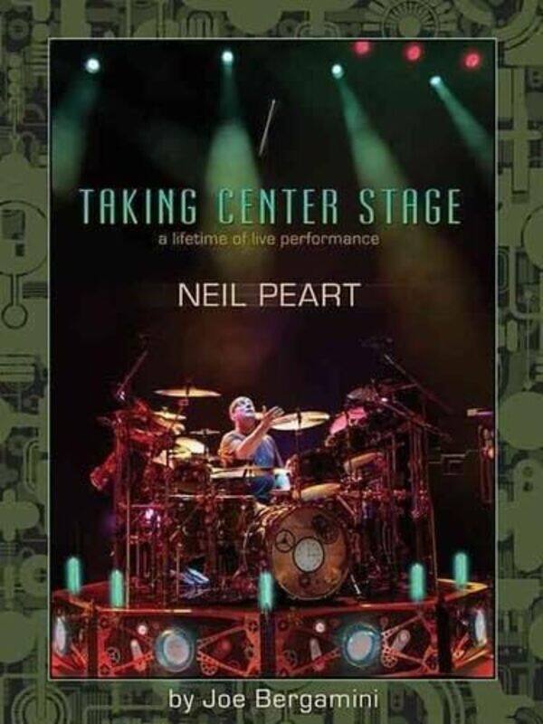 

Neil Peart Taking Center Stage By Bergamini Joe - Paperback
