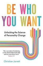 Be Who You Want: Unlocking the Science of Personality Change, Paperback Book, By: Christian Jarrett