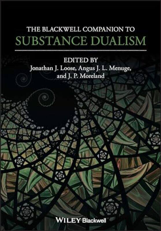 

The Blackwell Companion to Substance Dualism by Jonathan J University of London LooseAngus J L Concordia University Wisconsin MenugeJ P Biola Universi