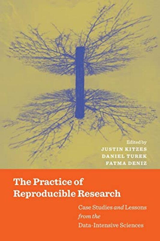 The Practice of Reproducible Research by Justin KitzesDaniel TurekFatma Deniz-Paperback